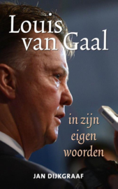 Louis van Gaal in zijn eigen woorden in zijn eigen woorden , Jan Dijkgraaf