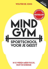 Mindgym, sportschool voor je geest in 12 weken meer focus, rust en energie , Wouter de Jong