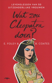 Wat zou Cleopatra doen? , Elizabeth Foley