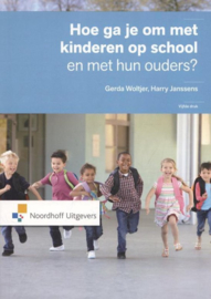 Hoe ga je om met kinderen op school en met hun ouders ? , Gerda Woltjer