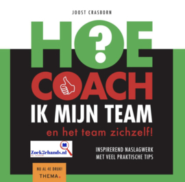 Hoe coach ik mijn team en het team zichzelf , Joost Crasborn