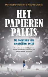 Het papieren paleis De noodzaak van menselijker recht , Maurits Barendrecht