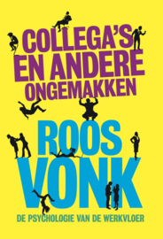 Collega's en andere ongemakken de psychologie van de werkvloer , Roos Vonk