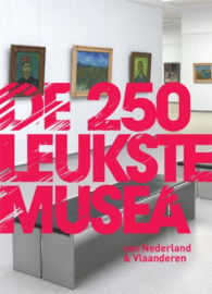 De 250 leukste musea van Nederland en Vlaanderen , J. van Amsterdam