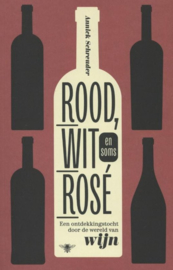 Rood, wit en soms rose een ontdekkingstocht door de wereld van wijn , Annick Schreuder