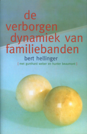 Verborgen dynamiek van familiebanden Bert Hellinger ; in samenw. met Gunthard Weber+Hunter Beaumont [et al.], Bert Hellinger