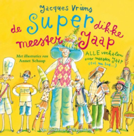 Meester Jaap - De super dikke meester Jaap alle verhalen over meester Jaap (tot nu toe) , Jacques Vriens