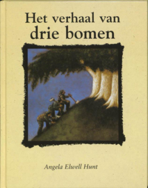 Het Verhaal Van Drie Bomen , Angela Elwell Hunt