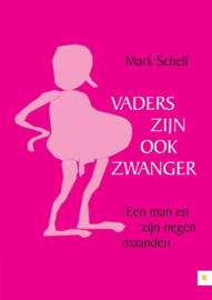 Vaders zijn ook zwanger een man en zijn negen maanden , Mark Schell