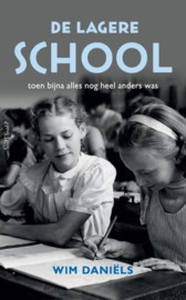 De lagere school toen bijna alles nog anders was ,  Wim Daniëls