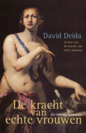 De kracht van echte vrouwen een hemelse liefdesgids ,  David Deida
