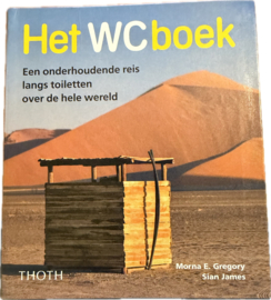 Het WC-boek een onderhoudende reis langs toiletten over de hele wereld , Morna E. Gregory