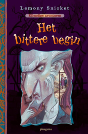 Ellendige Avonturen / 1 Het Bittere Begin ,  Lemony Snicket