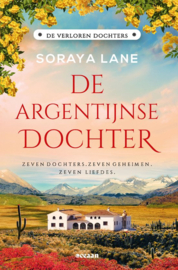De verloren dochters 6 - De Argentijnse dochter Zeven dochters. Zeven geheimen. Zeven liefdes, Soraya Lane