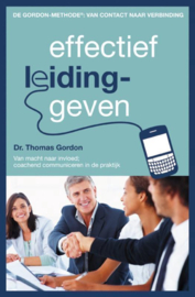 Effectief leidinggeven van macht naar invloed: coachend communiceren in de praktijk ,  Thomas Gordon