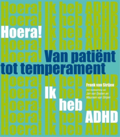 Hoera! ik heb ADHD van patient tot temperament meer dan 100 tips voor een effectief leven met ADHD ,  Frank van Strijen