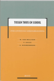Tussen thuis en school over contextuele leerlingbegeleiding , W. van Mulligen