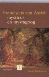 Franciscus van Assisi mysticus en mystagoog , H.J. Bisschops  Serie: Scripta Franciscana