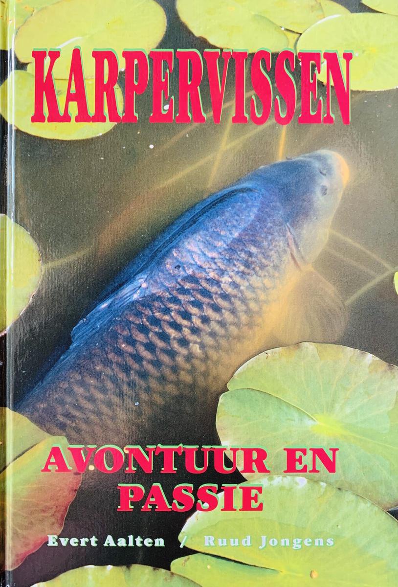Karpervissen: avontuur en passie Avontuur en passie , Evert Aalten