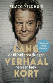 Lang verhaal kort de Bijbel door de ogen van een leek ,  Remco Veldhuis