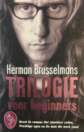 Trilogie Voor Beginners bevat de romans: Het zinneloze zeilen ; Prachtige ogen ; De man die werk vond , Herman Brusselmans
