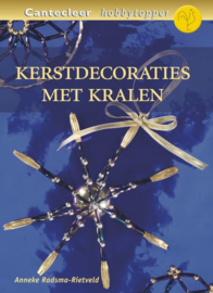 Kerstdecoraties Met Kralen , Anneke Radsma-Rietveld Serie: Cantecleer hobbytopper