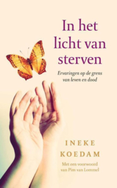 In het licht van sterven ervaringen op de grens van leven en dood , Ineke Koedam