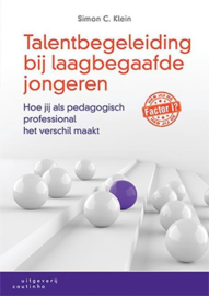 Talentbegeleiding bij laagbegaafde jongeren Hoe jij als pedagogisch professional het verschil maakt , Simon C. Klein