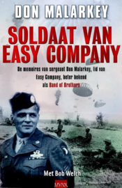 Soldaat Van Easy Company De Memoires Van Sergeant Don Malarkey, Lid Van Easy Company, Beter Bekend Als Band Of Brothers ,  D. Malarkey