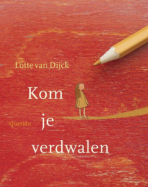 Kom je verdwalen In de selectie voor de Kinderjury 2017 - 6 t/m 9 jaar , Lotte van Dijck