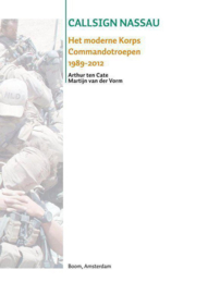 Callsign Nassau het moderne Korps Commandotroepen 1989-2012 , Arthur ten Cate & Martijn van der Vorm
