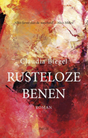 Rusteloze benen Alles liever dan de waarheid - Alice Miller ,  Claudia Biegel