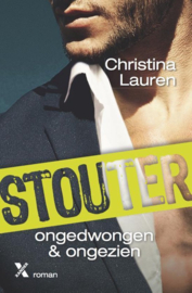 Ongedwongen & ongezien ongedwongen & onverwacht - Stouter 5 -,  Christina Lauren Serie: Stouter