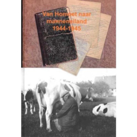 Van Homoet naar manneneiland 1944-1945,  Barend Dirksen
