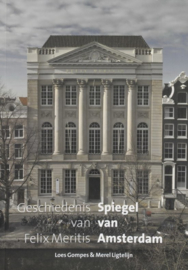 Spiegel Van Amsterdam geschiedenis van Felix Meritis ,  Loes Gompes