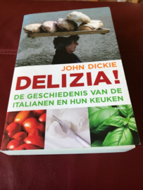Delizia! De geschiedenis van de Italianen en hun keuken , John Dickie