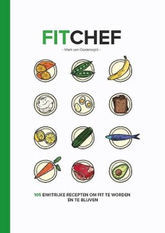 FitChef 105 eiwitrijke recepten om fit te worden en te blijven! , Mark van Oosterwijck