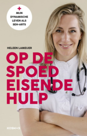Op de spoedeisende hulp Mijn dynamische leven als SEH-arts , Heleen Lameijer