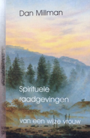 Spirituele Raadgevingen Van Een Wijze Vrouw ,  D Millman  Serie: Mystieke verhalen