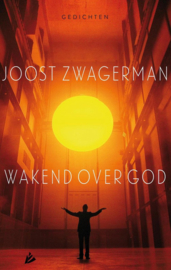 Wakend over God gedichten , Joost Zwagerman