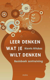 Leer denken wat je wilt denken basisboek zentraining , Rients Ritskes Serie: Basisboek zentraining