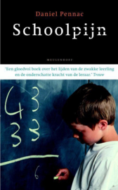 Schoolpijn Een Gloedvol Boek Over Het Lijden Van De Zwakke Leerling En De Onderschatte Kracht Van De Leraar. , Daniel Pennac