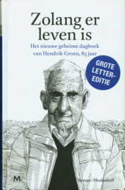Zolang er leven is het nieuwe geheime dagboek van Hendrik Groen, 85 jaar ,  Hendrik Groen