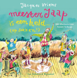 Meester Jaap is een held (op sokken!) , Jacques Vriens Serie: Meester Jaap