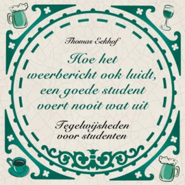 Hoe het weerbericht ook luidt, een goede student voert nooit wat uit tegelwijsheden voor studenten , Thomas Eekhof