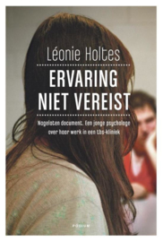 Ervaring niet vereist nagelaten document een jonge psycholoog over haar werk in een tbs-kliniek , Leonie Holtes