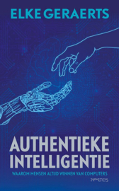 Authentieke intelligentie Waarom mensen altijd winnen van computers ,  Elke Geraerts