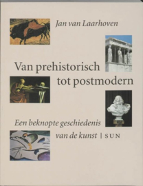 Van prehistorisch tot postmodern een beknopte geschiedenis van de kunst ,  J. van Laarhoven