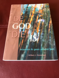 De God Die Is waarom ik geen atheïst ben, Willem J. Ouweneel