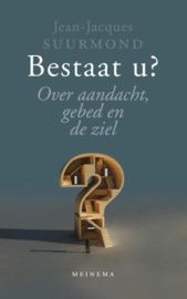 Bestaat u? over aandacht, gebed en de ziel ,  Jean-Jacques Suurmond